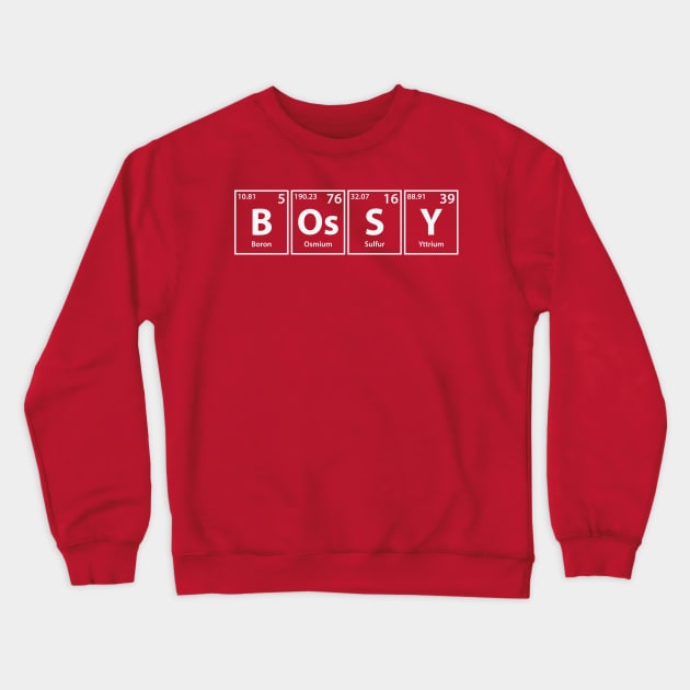 Bossy (B-Os-S-Y) Periodic Elements Spelling Crewneck Sweatshirt by cerebrands
